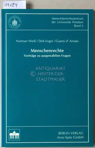 Weiß, Norman, Dirk Engel und Gianni d`Amato: Menschenrechte. Vorträge zu ausgewählten Fragen. [= Menschenrechtszentrum der Universität Potsdam, Bd. 3]. 