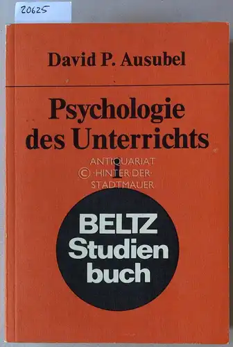 Ausubel, David P: Psychologie des Unterrichts. Bd. 1 + 2. [= Beltz Studienbuch, Bd. 60 u. 61]. 