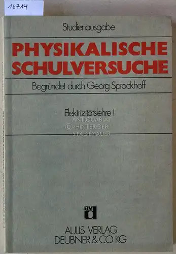 Brunstein, Wolfgang, Gerhard Heise Josef Fischer u. a: Physikalische Schulversuche. Studienausgabe. Elektrizitätslehre Bd. I u. II. (2 Bde.). 