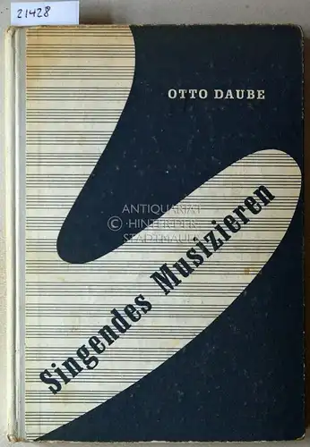 Daube, Otto: Singendes Musizieren. Aufgaben und Wege der Musikerziehung im 4. bis 6. Schuljahr. 