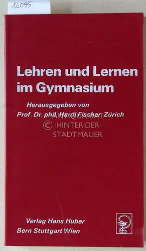Fischer, Hardi (Hrsg.): Lehren und Lernen am Gymnasium. 