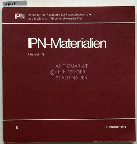 IPN-Materialien - Übersicht 76. [= IPN-Kurzberichte, 8]. 