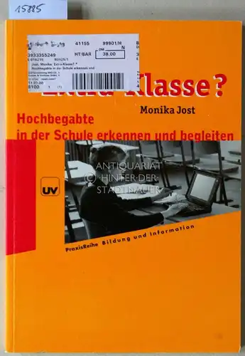 Jost, Monika: Extraklasse? Hochbegabte in der Schule erkennen und begleiten. [= PraxisReihe Bildung und Information]. 