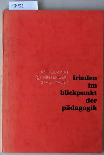 Küpper, Christel (Hrsg.) und Mathias R. (Hrsg.) Lobner: Der Friede im Blickpunkt der Pädagogik: Didaktische Möglichkeiten - Ein Tagungsbericht. [= Schriftenreihe, H. 1, 1968]. 