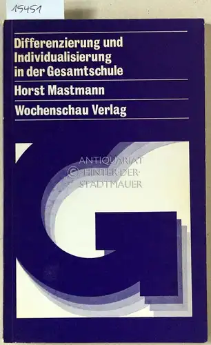 Mastmann, Horst (Hrsg.): Differenzierung und Individualisierung in der Gesamtschule. Erwartungen - Erfahrungen - Möglichkeiten. 