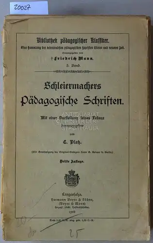 Schleiermacher, Friedrich und C. Platz: Schleiermachers Pädagogische Schriften. Mit einer Darstellung seines Leben. [= Bibliothek pädagogischer Klassiker, Bd. 5] Hrsg. v. C. Platz. 