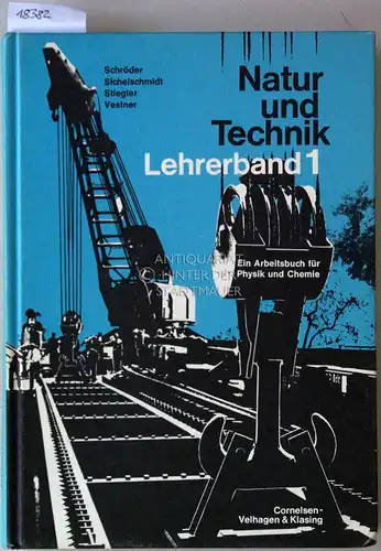 Schröder Sichelschmidt  Stiegler u. a: Natur und Technik. Ein Arbeitsbuch für Physik und Chemie. Lehrerband 1: 5. und 6. Schuljahr. 