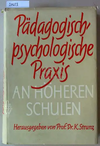 Strunz, K. (Hrsg.): Pädagogisch-psychologische Praxis an höheren Schulen. Förderung und Entstörung des geistigen und sittlichen Bildsamkeit unserer Zehn- bis Zwanzigjährigen. Unter Mitarbeit v. K. Barthel.