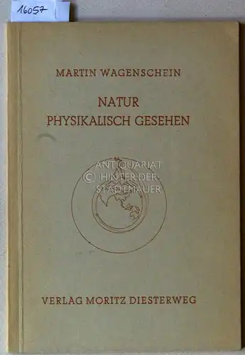 Wagenschein, Martin: Natur physikalisch gesehen. Zum Prinzip des "Exemplarischen Lehrens" im physikalischen Unterricht aller Schularten. 