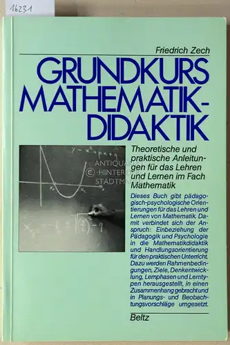 Zech, Friedrich: Grundkurs Mathematik. Theoretische und praktische Anleitung für das Lehren und Lernen im Fach Mathematik.