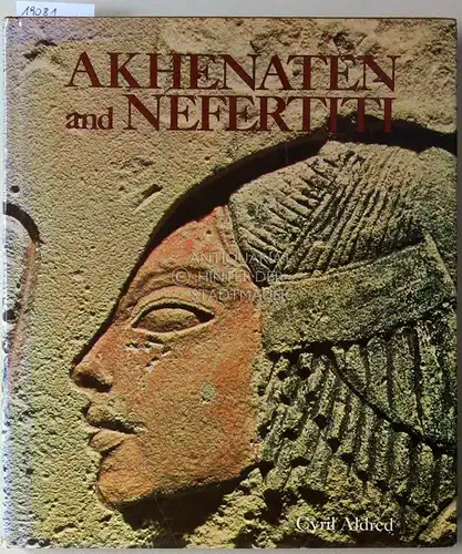 Aldred, Cyril: Akhenaten and Nefertiti. 