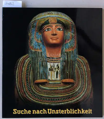 Eggebrecht, Arne (Hrsg.): Suche nach Unsterblichkeit: Totenkult und Jenseitsglaube im Alten Ägypten. Roemer- und Pelizaeus-Museum, Hildesheim. 