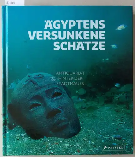 Goddio, Franck (Hrsg.) und Manfred (Hrsg.) Clauss: Ägyptens versunkene Schätze. 