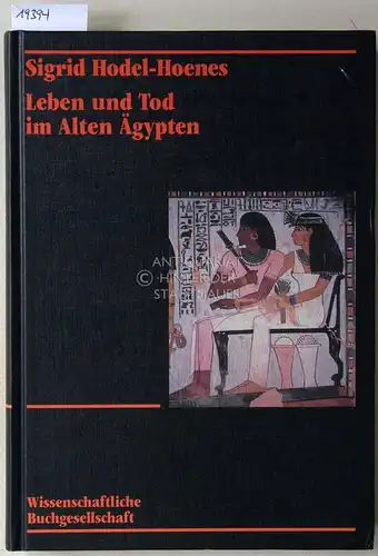 Hodel-Hoenes, Sigrid: Leben und Tod im Alten Ägyten. Thebainsche Privatgräber des Neuen Reiches. 