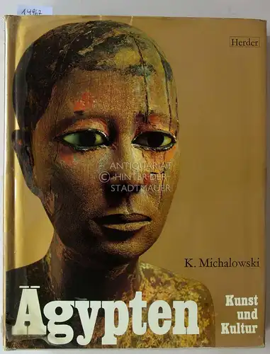 Michalowski, Kazimierz: Ägypten: Kunst und Kultur. [= Ars Antiqua, Große Epochen der Weltkunst] (Vorw. v. Eberhard Otto). 