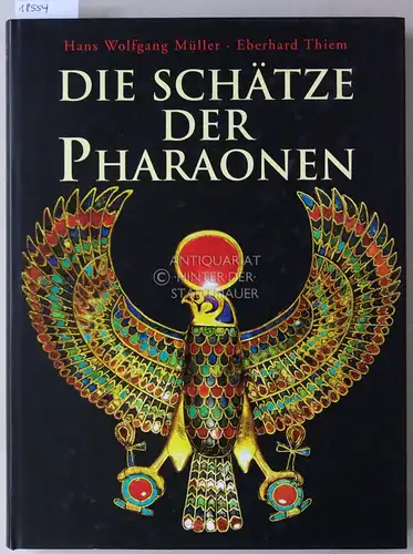 Müller, Hans Wolfgang und Eberhard Thiem: Die Schätze der Pharaonen. 