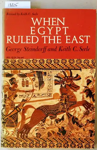 Steindorff, George and Keith C. Seele: When Egypt Ruled the Past. [= Phoenix Books] Revised by Keith C. Seele. 
