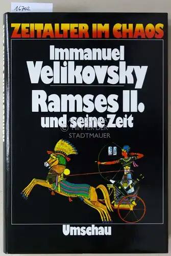 Velikovsky, Immanuel: Ramses II und seine Zeit. [= Zeitalter im Chaos] (Aus d. Amer. v. Christoph Marx.). 