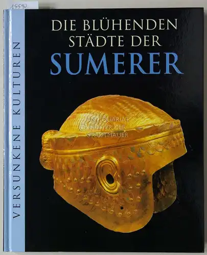 Die blühenden Städte der Sumerer. [= Time-Life, Untergegangene Kulturen] (Dt. Ausg. Marianne Tölle). 