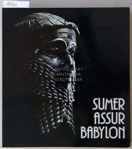 Eggebrecht, Arne (Red.), Walter (Red.) Konrad und Edgar B. (Red.) Pusch: Sumer, Assur, Babylon: 7000 Jahre Kunst und Kultur zwischen Euphrat und Tigris. Wissenschaftl. Bearb.: Karin Adahl. 