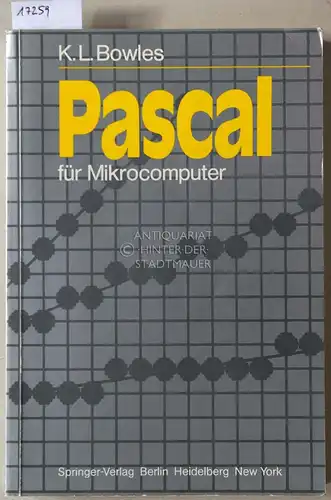 Bowles, Kenneth L: Pascal für Mikrocomputer. [= Informationstechnik und Datenverarbeitung] (Übers. a.d. Engl. v. A. Kleine.). 