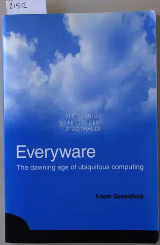 Greenfield, Adam: Everyware: The dawning age of lobal ubiquitous computing. 
