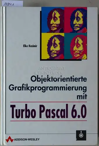 Kasimir, Elke: Objektorientierte Grafikprogrammierung mit Turbo Pascal 6.0. 