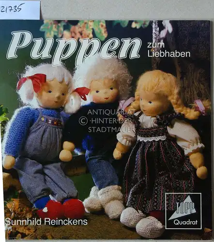 Reinckens, Sunnhild: Puppen zum Liebhaben. [= Topp Quadrat]. 