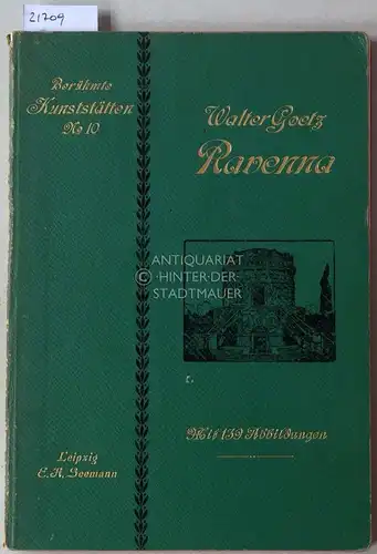 Goetz, Walter: Ravenna. [= Berühmte Kunststätten, Bd. 10]. 