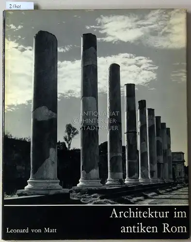 Matt, Leonard v: Architektur im antiken Rom. [= Sammlung Roma] Begleitender Text v. Bernhard Andreae. 