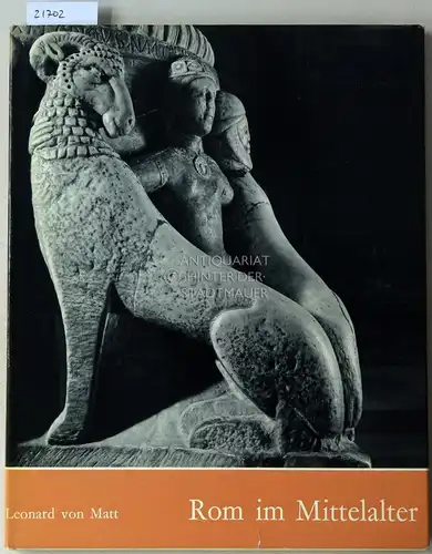Matt, Leonard v: Rom im Mittelalter. [= Sammlung Roma] Begleitender Text v. Valerio Mariani. 