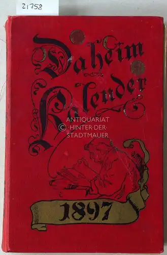 Daheim-Kalender für das Deutsche Reich auf das Gemeinjahr 1897. Hrsg. v.d. Red. des Daheim. 