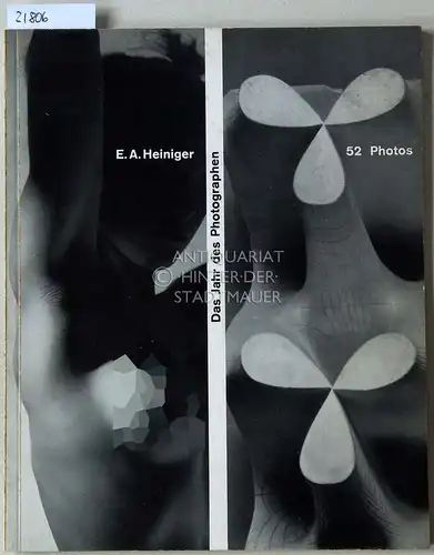 Heiniger, E. A: E. A. Heiniger. Das Jahr des Photographen 52 Photos. Text: Albert Ehrismann. 