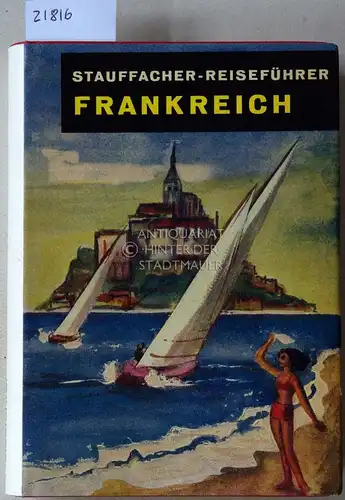 Barthell, Max (Bearb.) und Jean (Bearb.) Lenz: Frankreich. Illustriertes Touristen-Handbuch für Reisen und Ferien in Frankreich. [= Stauffacher-Reiseführer]. 