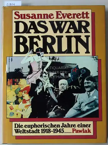 Everett, Susanne: Das war Berlin. Die euphorischen Jahre einer Weltstadt 1918-1945. 