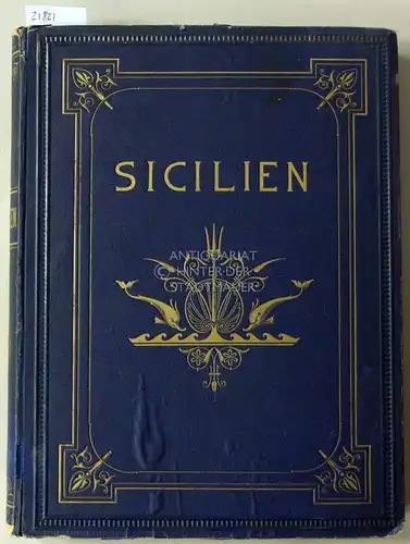 Hoffweiler, G. F: Sicilien. Schilderungen aus Gegenwart und Vergangenheit. Mit 36 Originalzeichnungen von Alfred Metzener. 