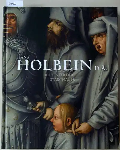 Wiemann, Elsbeth (Hrsg.): Hans Holbein d.Ä. Die Graue Passion in ihrer Zeit. Staatsgalerie Stuttgart. 