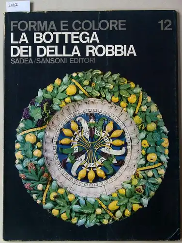 Baldini, Umberto: La bottega dei Della Robbia. [= Forma e Colore, 12]. 