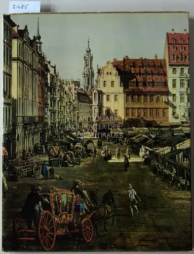 Bernardo Bellotto, genannt Canaletto in Dresden und Warschau. 
