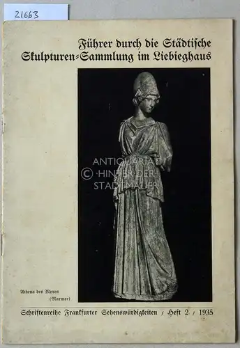 Lerner, Franz: Führer durch die Städtische Skulpturen-Sammlung im Liebighaus. [= Schriftenreihe Frankfurter Sehenswürdigkeiten, H. 2, 1935]. 