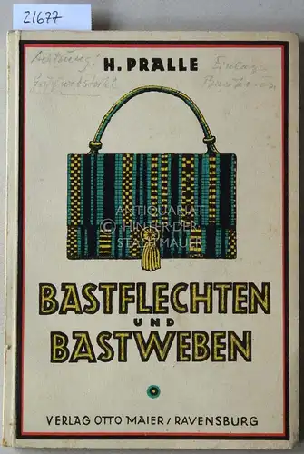 Pralle, Heinrich: Bastflechten und Bastweben. / Bastnähen und Baststicken. [= Arbeiten un Basttechnik., erster u. zweiter Teil]. 