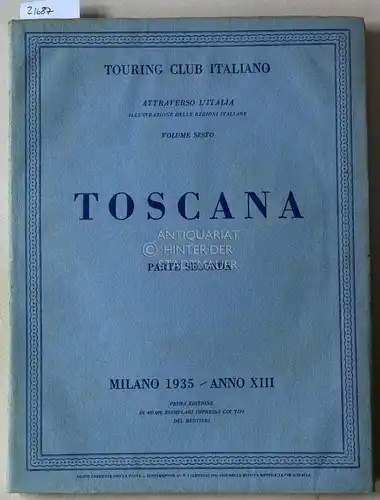 Touring Club Italiano: Toscana - Parte Seconda. Attraverso l`Italia: Volume 6. 