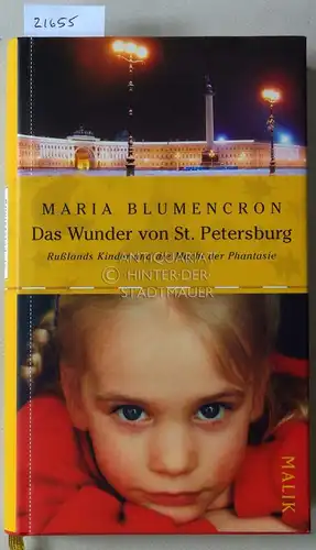 Blumencron, Maria: Das Wunder von St. Petersburg. Rußlands Kinder und die Macht der Phantasie. 