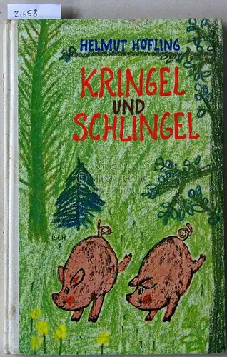 Höfling, Helmut: Kringel und Schlingel. Erzählung für die Kleinen (1. Lesealter). 