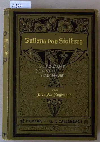 van Hogendorp, A: Juliana van Stolberg, Gravin van Nassau-Dillenburg 1506-1580, in den kring der haren geschetst. 