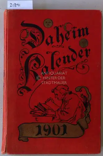 Daheim-Kalender für das Deutsche Reich auf das Gemeinjahr 1901. Hrsg. v.d. Red. des Daheim. 