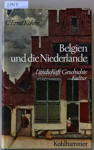 Köhne, C. Ernst: Belgien und die Niederlande. Landschaft Geschichte Kultur. 