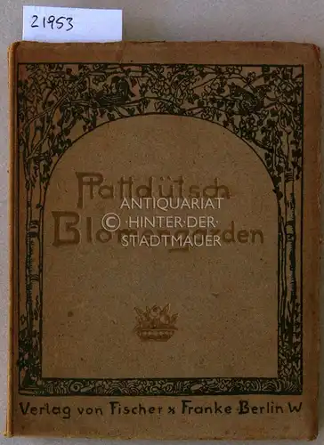 Karstädt, O. (Hrsg.): Plattdütsch Blomengarden. [= Bücher fürs deutsche Heim, Bd. 1] Gedichte in niederdeutscher Mundart gesammelt und im Auftrage des Magdeburger Prüfungsausschusses für Jugendschriften...