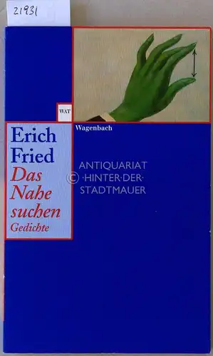 Fried, Erich: Das Nahe suchen. Gedichte. 
