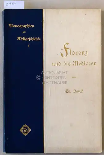 Heyck, Ed: Florenz und die Mediceer. [= Monographien zur Weltgeschichte, 1]. 